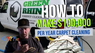 How to make $100,000 Per Year Carpet Cleaning
