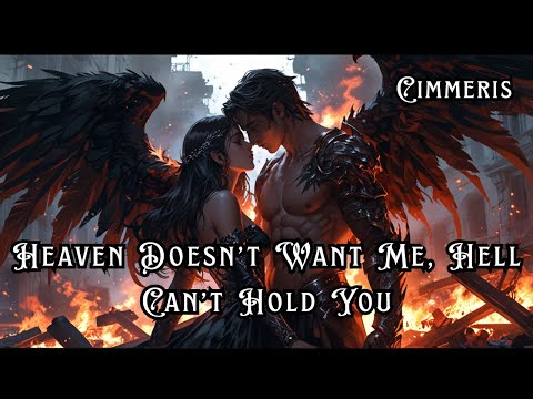 Cimmeris | Heaven Doesn’t Want Me, Hell Can’t Hold You | Dark Forbidden Love Song | An angel A demon