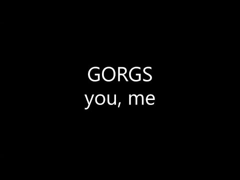 GORGS - you, me (Lyrics)