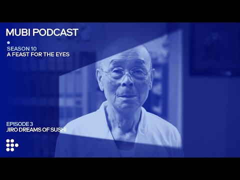 JIRO DREAMS OF SUSHI... and David Gelb changes how people eat it | MUBI Podcast