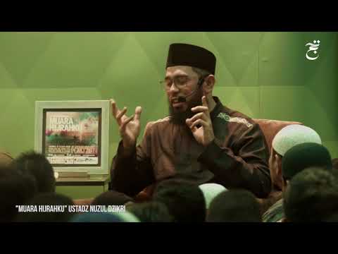 "MUARA HIJRAHKU" Ustadz Nuzul Dzikri, Hafidzahullah