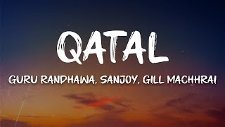 Download lagu Guru Randhawa, Sanjoy, Gill Machhrai - Qatal (English Translated Lyrics) (Lyrics) mp3