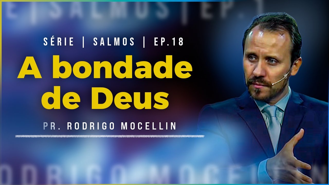 A bondade de Deus | Pastor Rodrigo Mocellin