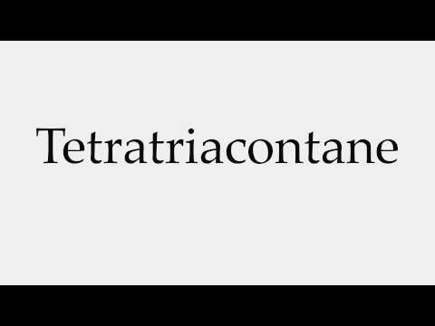 How to Pronounce Tetratriacontane