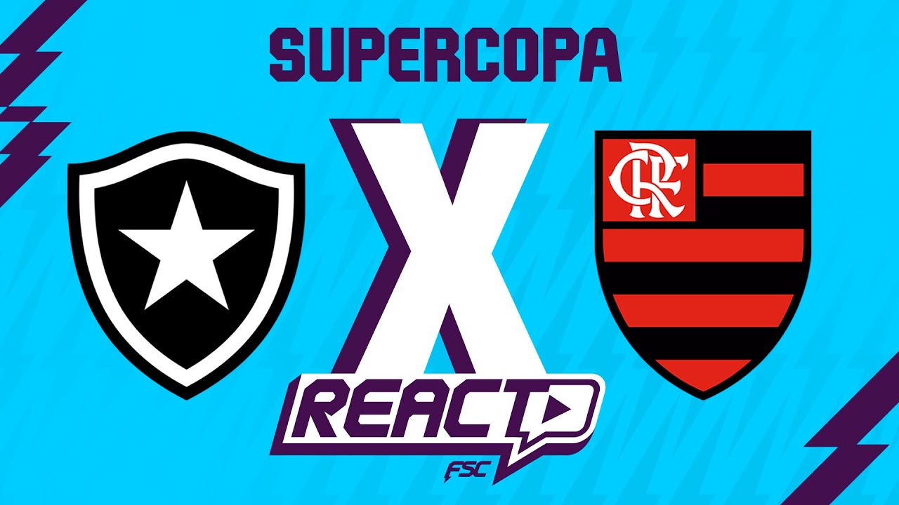 BOTAFOGO x FLAMENGO - Supercopa FSC React