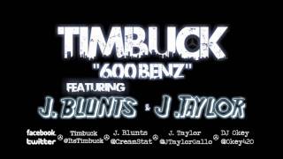Timbuck - 600 Benz Remix (Feat. J Blunts &amp; J. Taylor)
