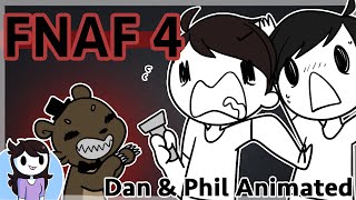 FNAF 4: Dan & Phil Animated