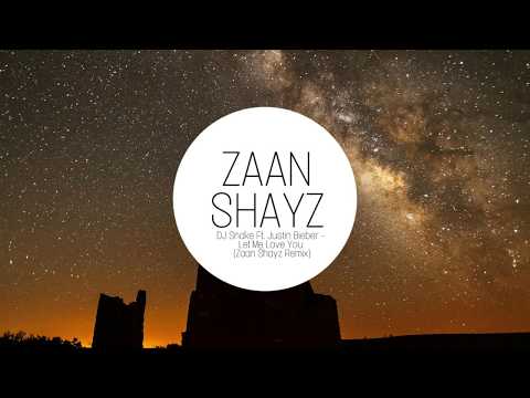 DJ Snake Ft. Justin Bieber - Let Me Love You (Zaan Shayz Remix)