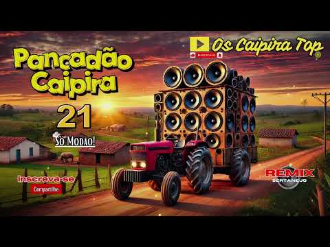 SELEÇÃO Pancadão Caipira  21 (REMIX) Os Caipira Top 2024 #oscaipiratop #modao #remixsertanejo #remix