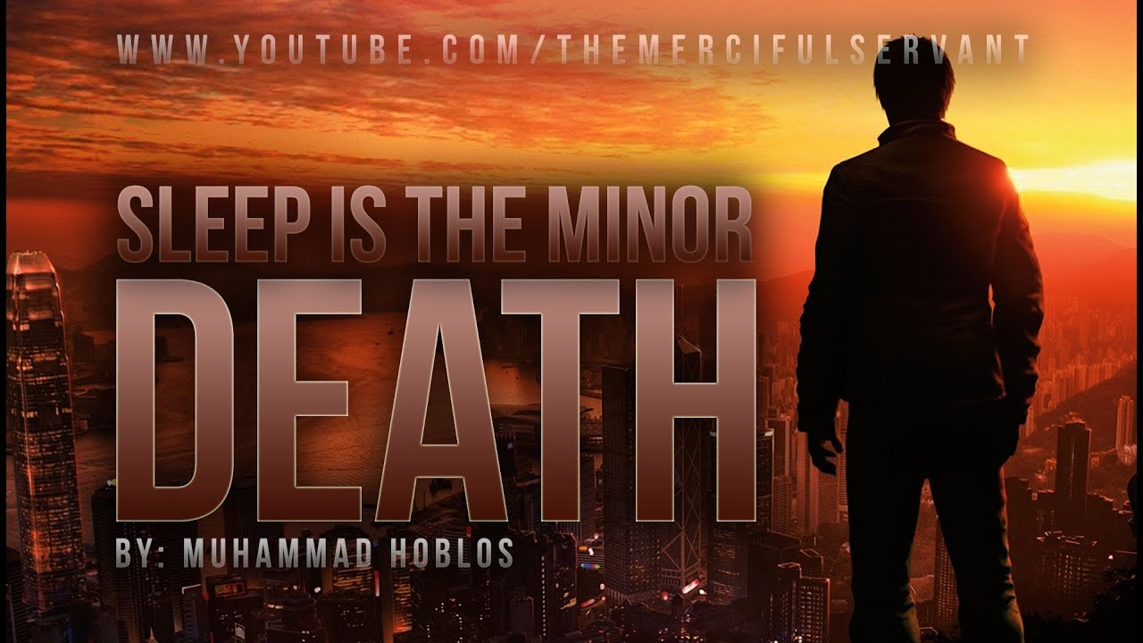Sleep is the Minor Death - Powerful Reminder - Mohammed Hoblos