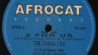 2 For Us - The Things I Do (Full On Vocals)
