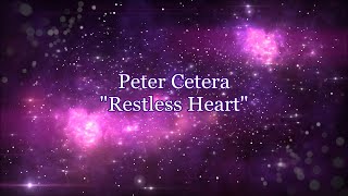 Peter Cetera - &quot;Restless Heart&quot; HQ/With Onscreen Lyrics!