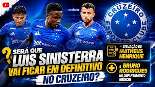 LUIS SINISTERRA VAI FICAR EM DEFINITIVO NO CRUZEIRO? SITUAÇÃO DE MATHEUS HENRIQUE e BRUNO RODRIGUES