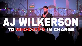 To Whoever's In Charge - AJ Wilkerson