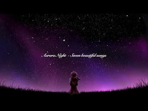 Aurora Night - 7 Beautiful Song