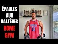 MUSCLER SES ÉPAULES À LA MAISON AUX HALTÈRES : SPÉCIAL HOME GYM