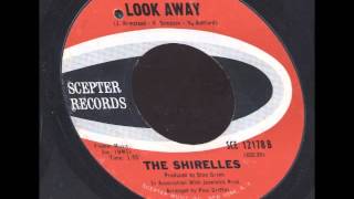 Look Away  ~ The Shirelles