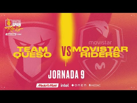 TEAM QUESO VS MOVISTAR RIDERS - JORNADA 9 - VALORANT RISING MEDIAMARKT INTEL - SPLIT 1 2022