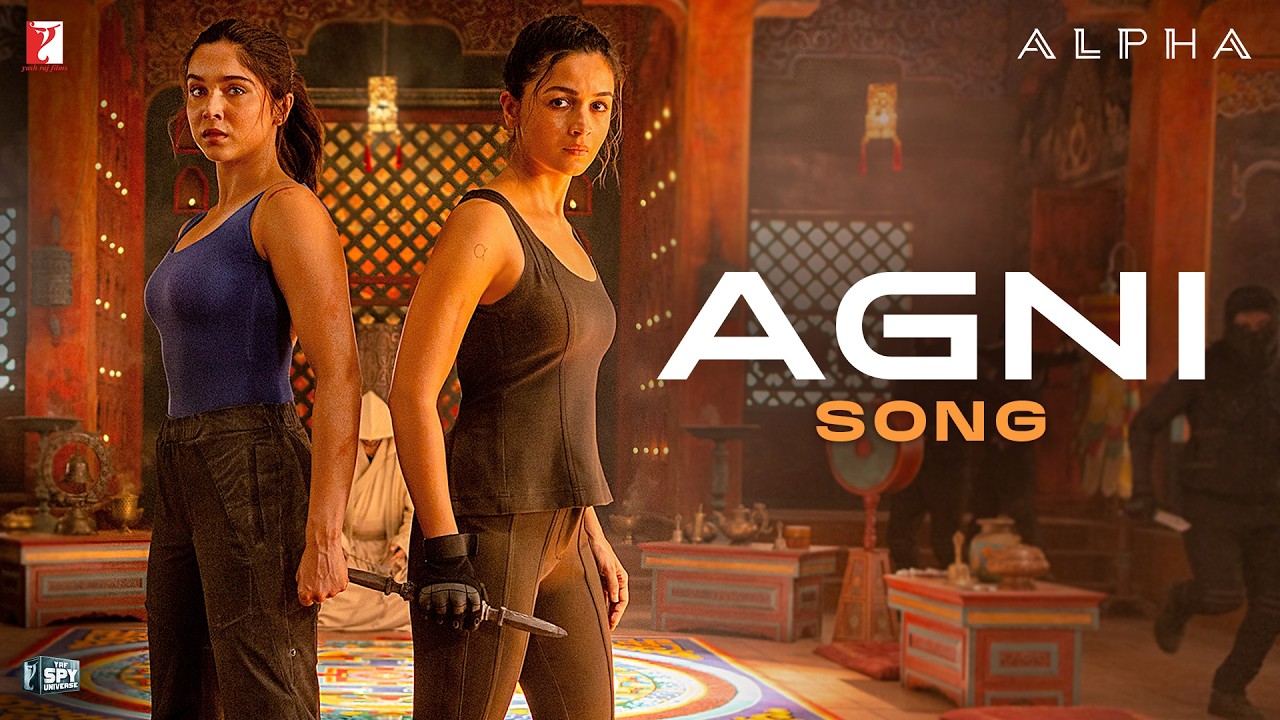 Agni Song | ALPHA | Alia Bhatt, Sharvari, Anil Kapoor, Bobby Deol | Rohansh & Abeer | Ranj