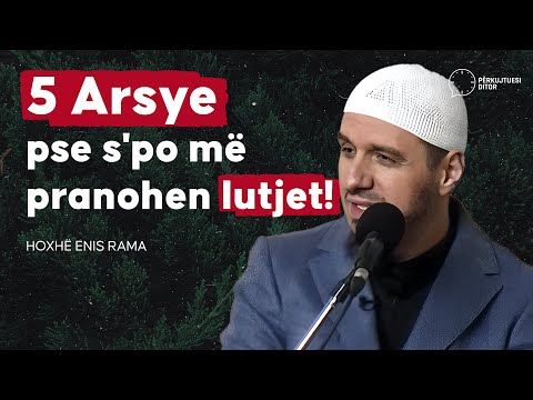 5 Arsye pse s'po më pranohet duaja! - Hoxhë Enis Rama