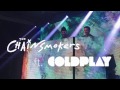 The Chain Smokers Ft Coldplay Something Just Like This Lyrics Video