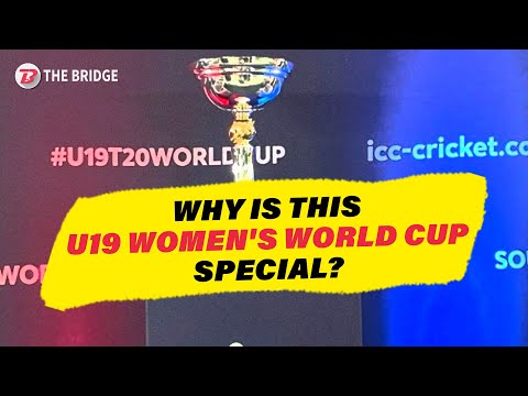 Women's U19 T20 World Cup — A new beginning!  | The Bridge
