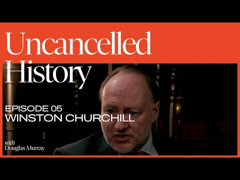 Uncancelled History with Douglas Murray | EP. 05 Winston Churchill
