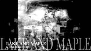 Lake and Maple, by Jane Hirshfield, music, Fabrizio Pigliucci, voice M.J. Hummingway.