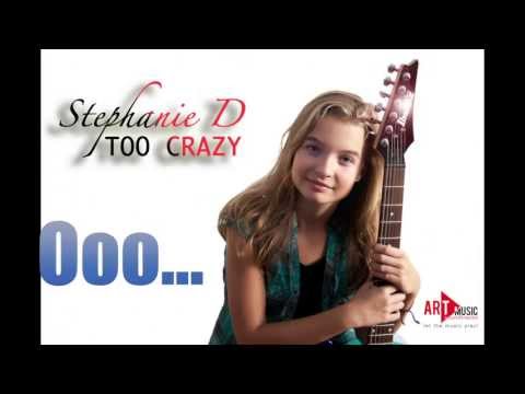 Stephanie D -Too Crazy! New Release! New Artist!!