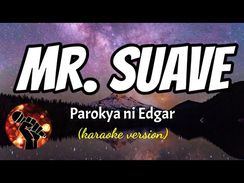 MR. SUAVE - PAROKYA NI EDGAR (karaoke version)