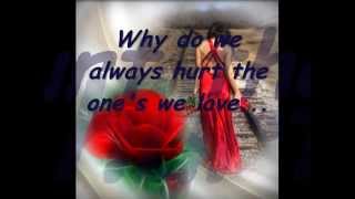Why Do We Always Hurt The One We Love  (Dan Hill - Lyrics)
