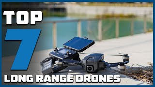 Top 7 Long Range Drones of 2025 | Ultimate Distance Flyers!