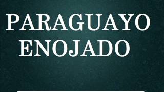 PARAGUAYO ENOJADO - Los Mejores Audios de WhatsApp