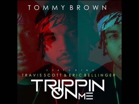 Tommy Brown - Trippin' On Me Feat. Travi$ Scott & Eric Bellinger