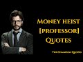 Money Heist Professor Quotes Money Heist Quotes