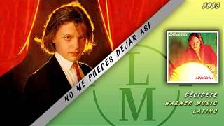 No Me Puedes Dejar Asi - Luis Miguel