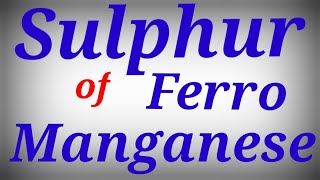 Sulphur Analysis of Ferro Manganese