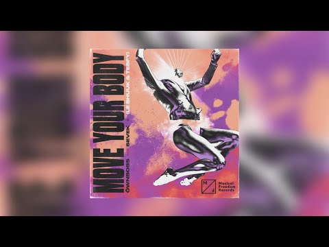 Öwnboss, Sevek – Move Your Body (le Shuuk & TESFY Remix)