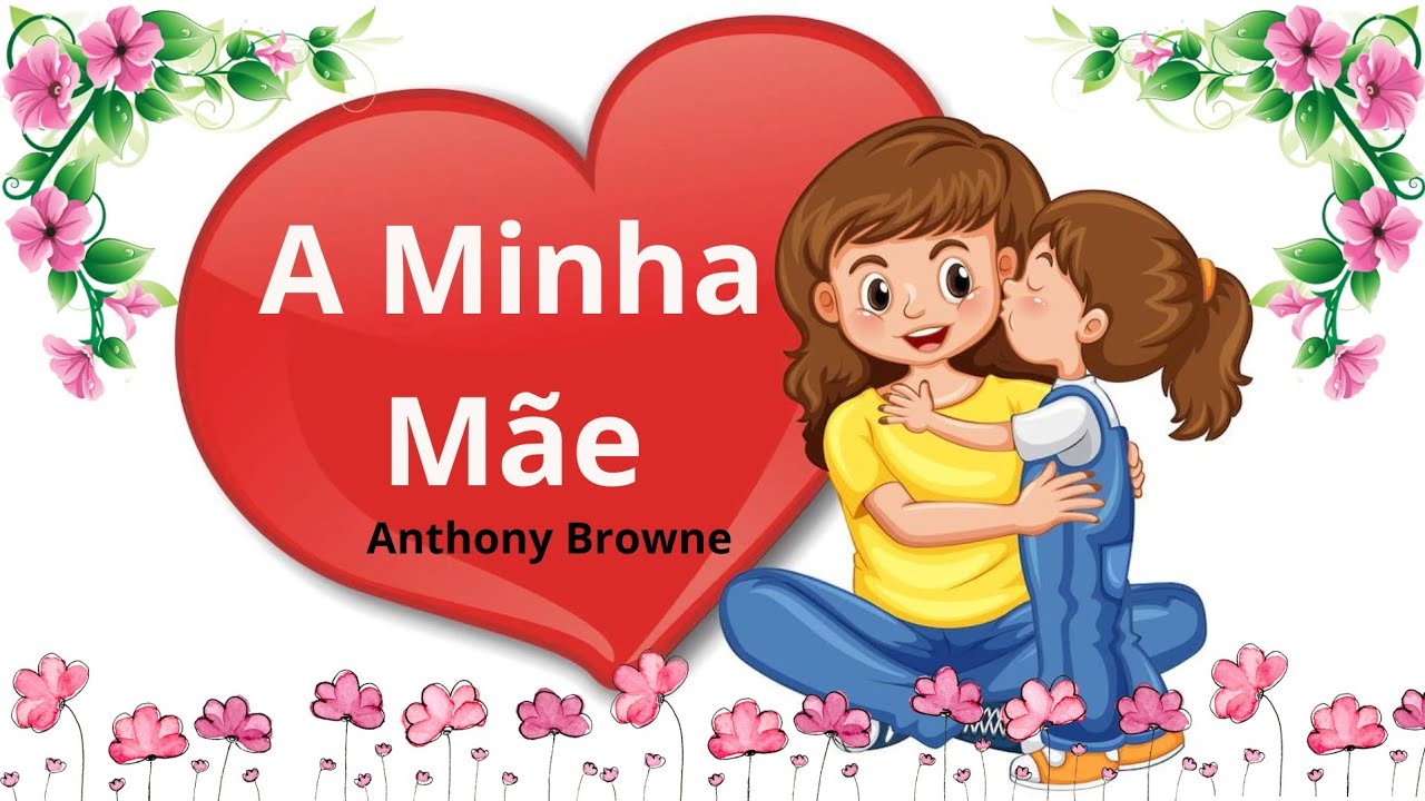 A Minha Mãe - Historinha infantil/ Livro infantil/ Dia das Mães/ História infantil