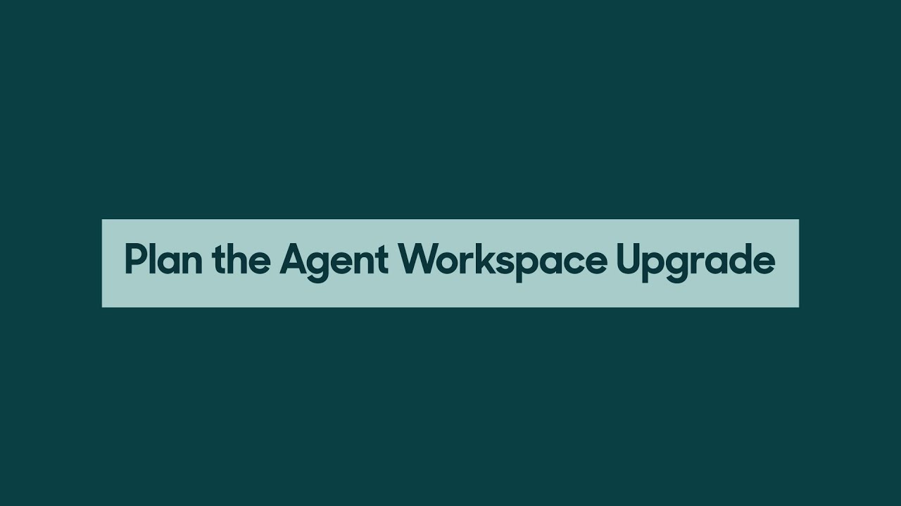 Plan the Agent Workspace upgrade