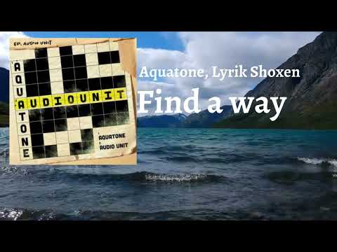 Aquatone, Lyrik Shoxen - Find A Way