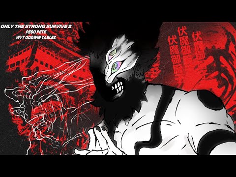 PE$O PETE - ONLY THE STRONG SURVIVE 2 (OFFICIAL LYRIC VIDEO) [JUJUTSU KAISEN]