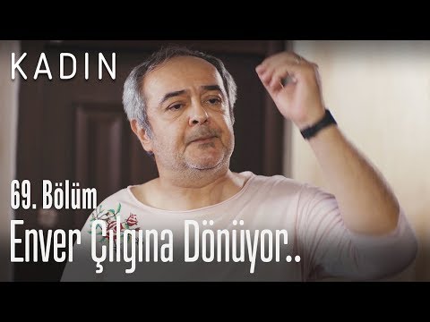 Enver çılgına dönüyor.. - Kadın 69. Bölüm