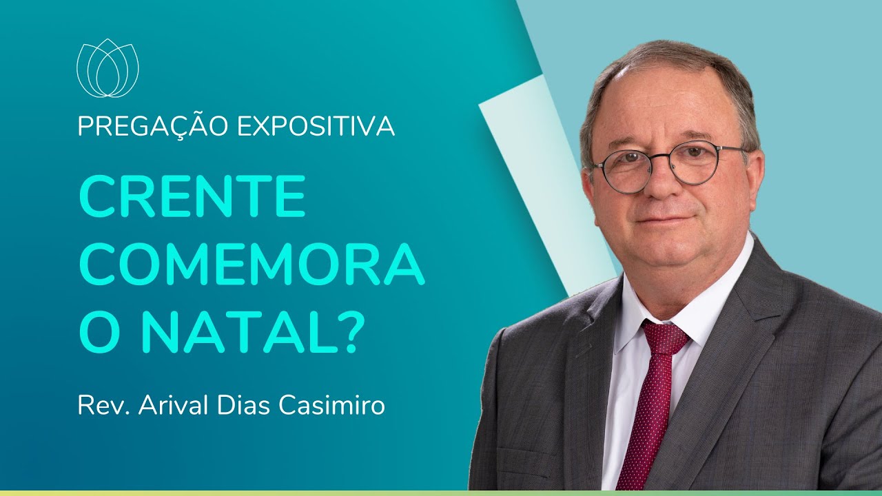 CRENTE COMEMORA O NATAL? | Rev. Arival Dias Casimiro | IPP