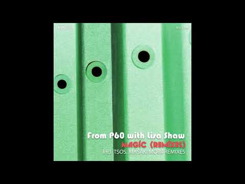 From P60 with Lisa Shaw - Magic (Masaki Morii Remix)