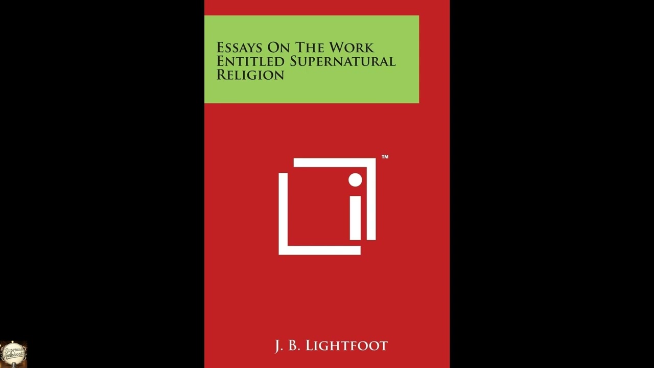 Essays on the Work Entitled Supernatural Religion