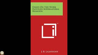 Essays on the Work Entitled Supernatural Religion