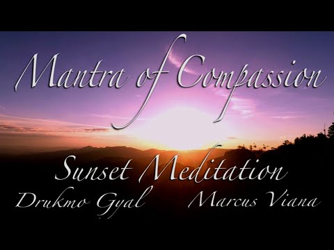 Drukmo Gyal and Marcus Viana - Mantra of Compassion - Sunset Meditation