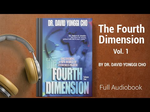 The Fourth Dimension by Dr. David Yonggi Cho | Vol. 1: Discovering A New World Of Answered Prayer