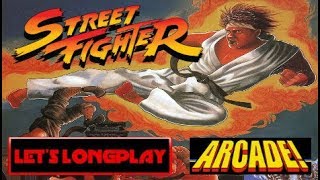LET'S LONGPLAY: STREET FIGHTER 1 (ARCADE - With Commentary)